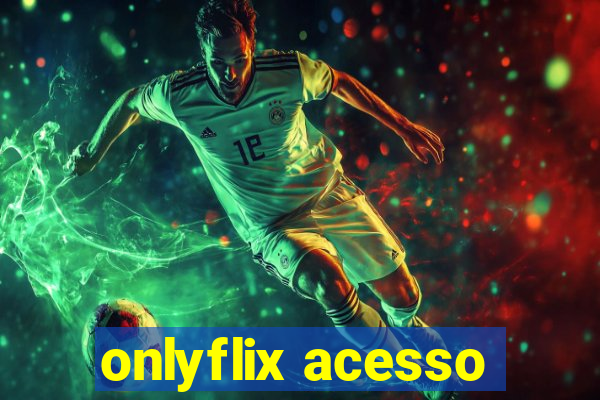 onlyflix acesso